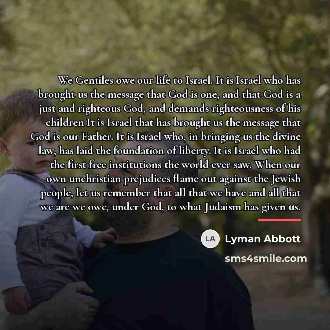 “We Gentiles owe our life to Israel. It is Israel…” quote by Lyman Abbott