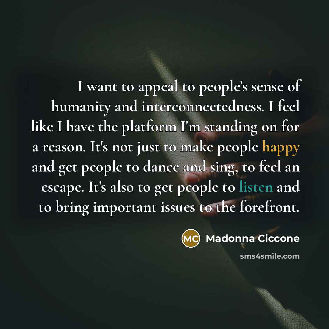 “I want to appeal to people's sense of humanity and…” quote by Madonna Ciccone