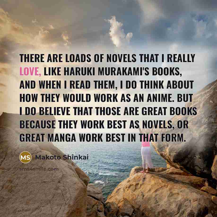 “There are loads of novels that I really love, like…” quote by Makoto Shinkai