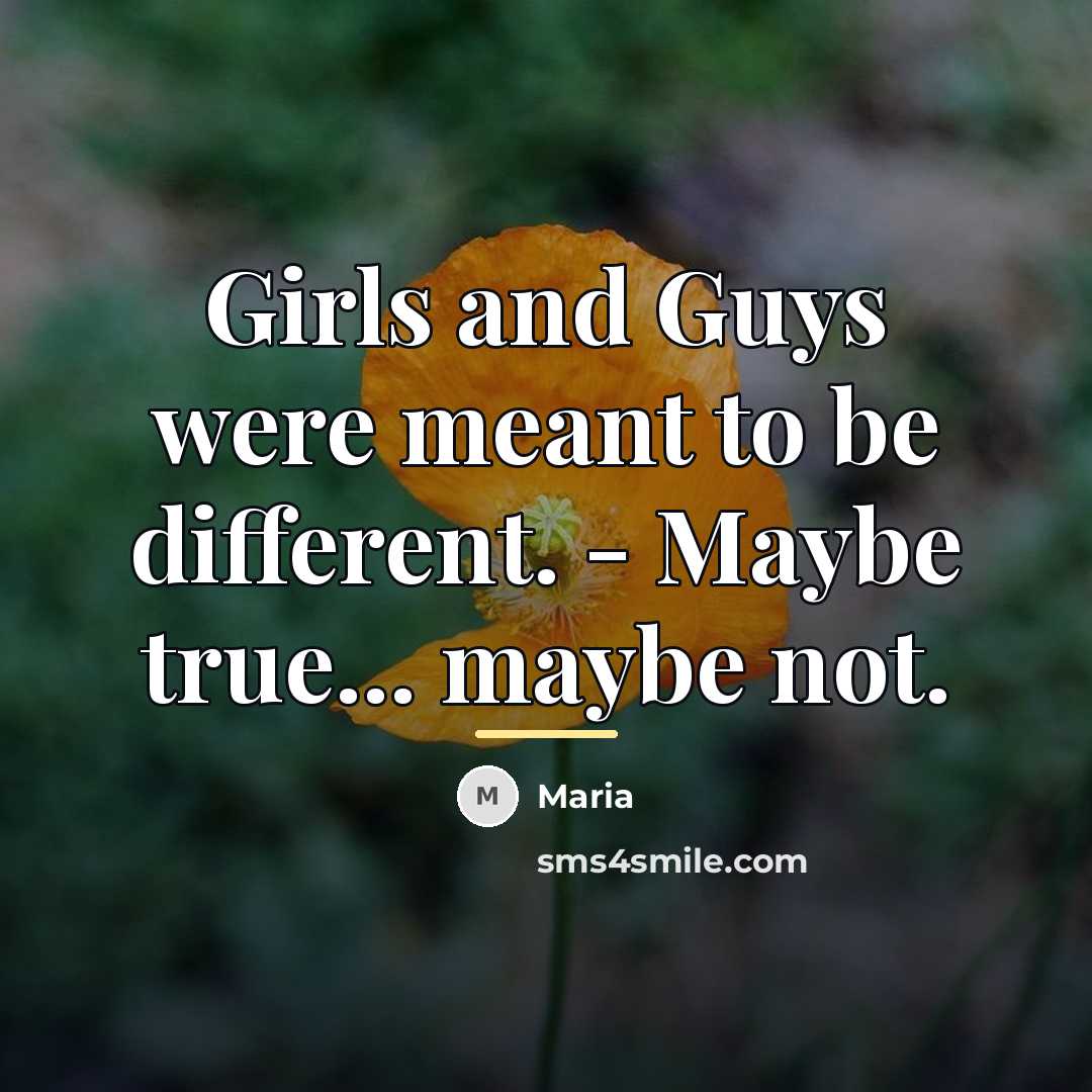 “Girls and Guys were meant to be different. - Maybe…” quote by Maria