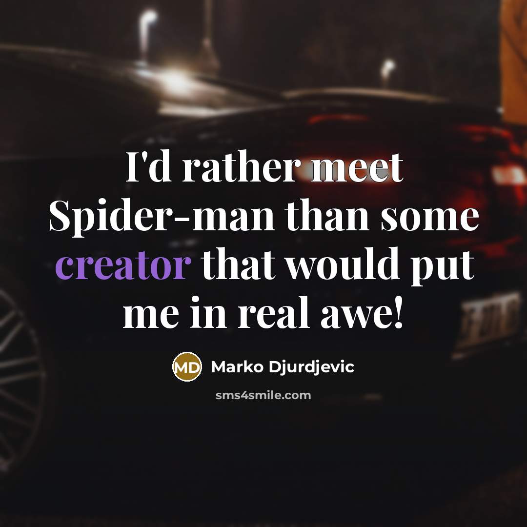 “I'd rather meet Spider-man than some creator that would put…” quote by Marko Djurdjevic