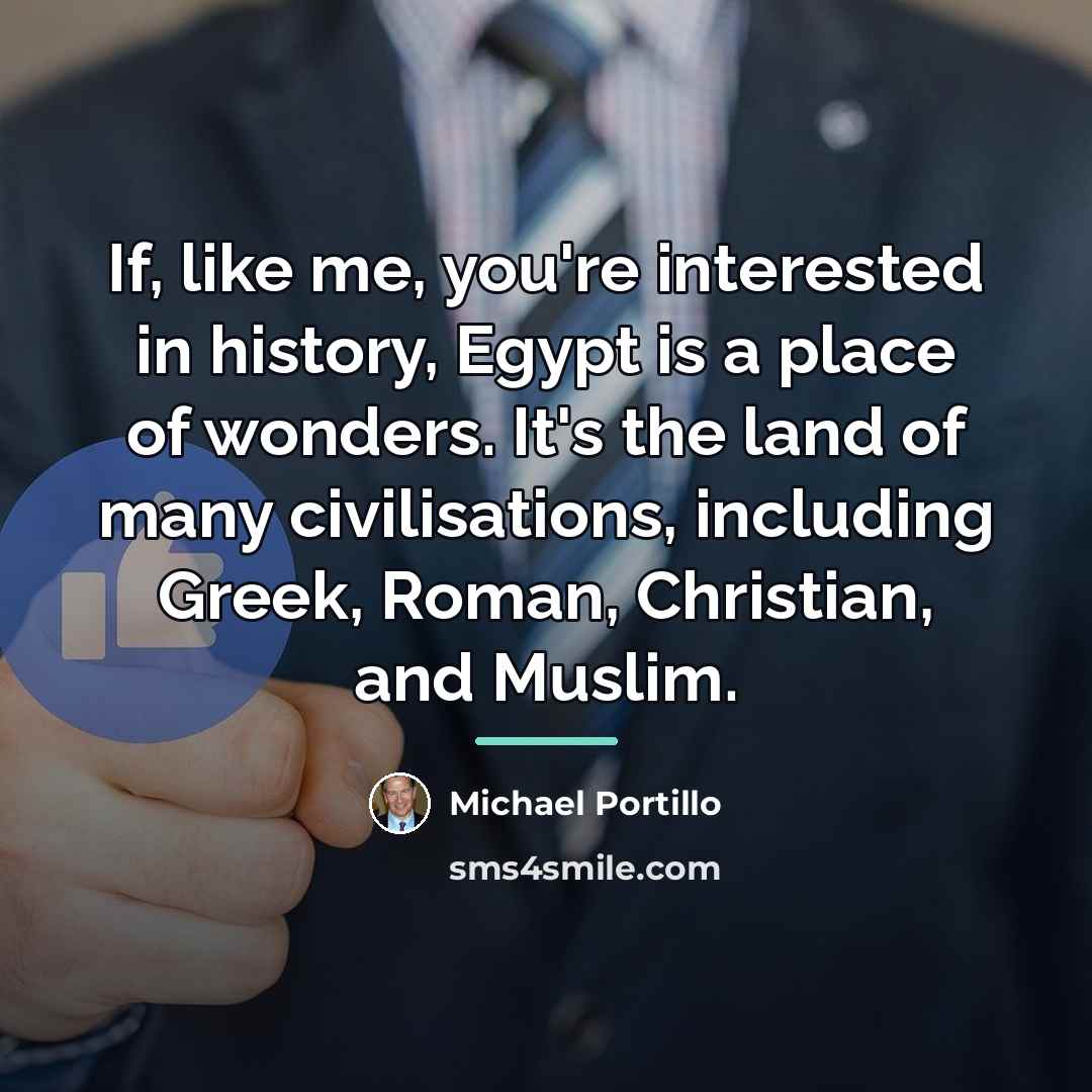 “If, like me, you're interested in history, Egypt is a…” quote by Michael Portillo
