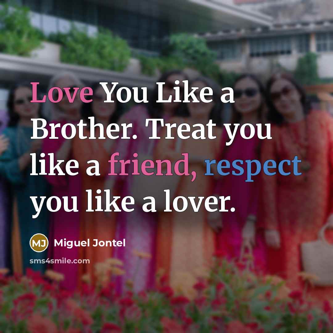 “Love You Like a Brother. Treat you like a friend,…” quote by Miguel Jontel