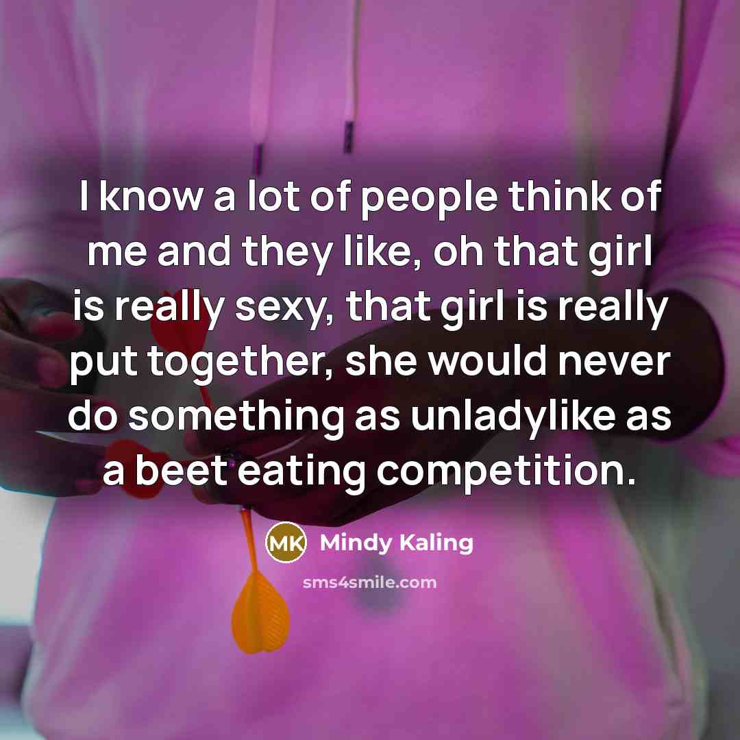 “I know a lot of people think of me and…” quote by Mindy Kaling