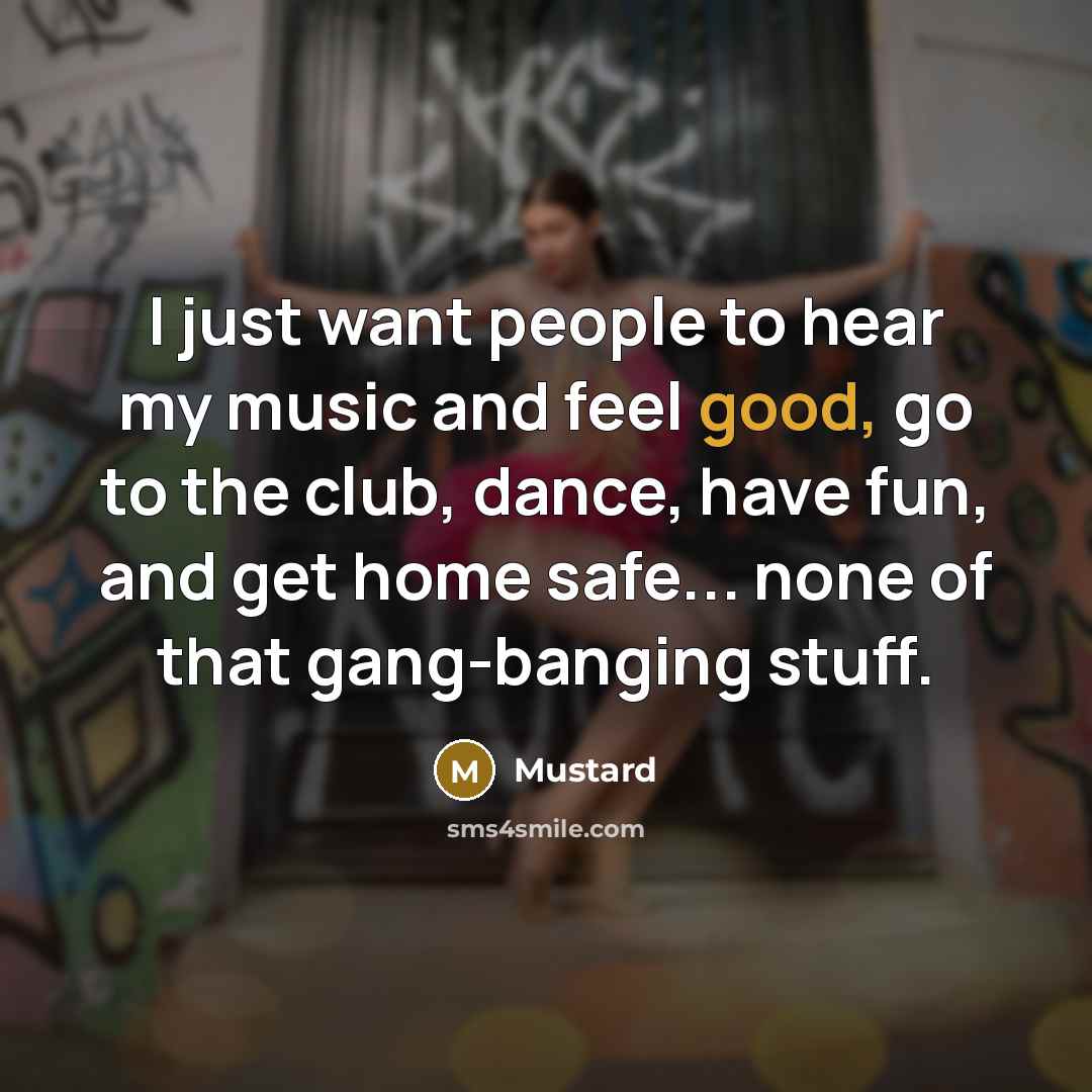 “I just want people to hear my music and feel…” quote by Mustard