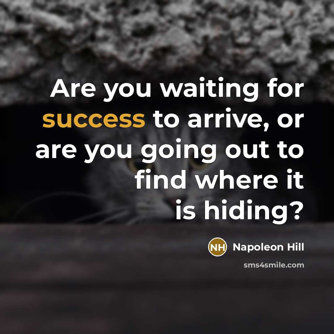 “Are you waiting for success to arrive, or are you…” quote by Napoleon Hill