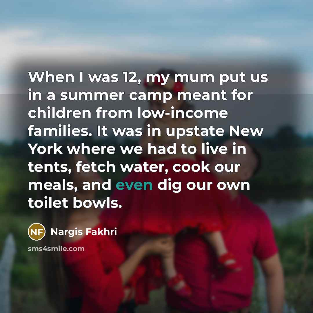 “When I was 12, my mum put us in a…” quote by Nargis Fakhri