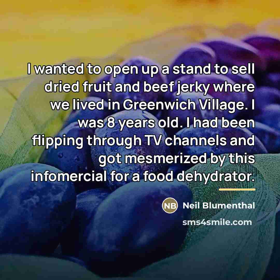 “I wanted to open up a stand to sell dried…” quote by Neil Blumenthal