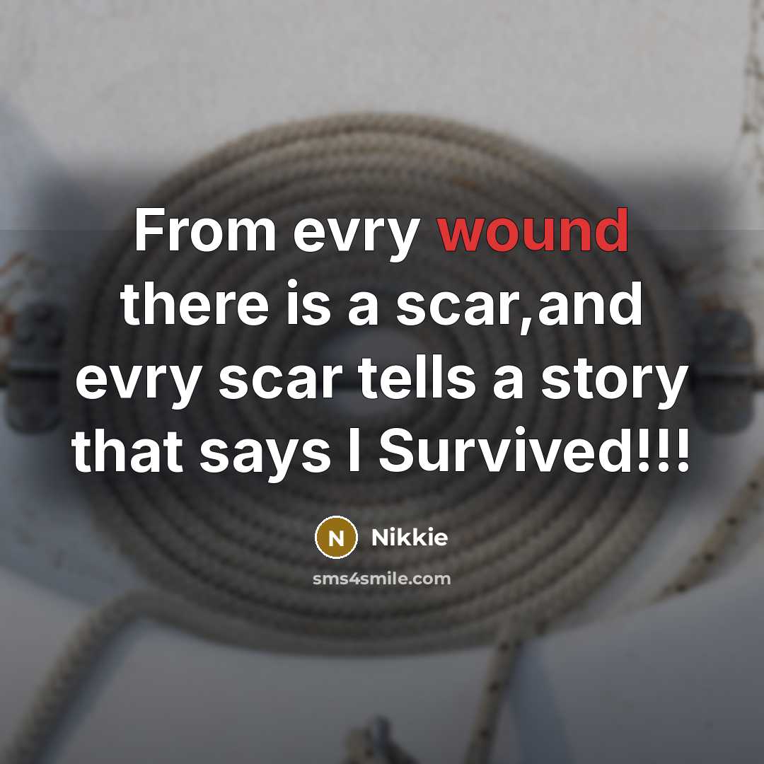 “From evry wound there is a scar,and evry scar tells…” quote by Nikkie