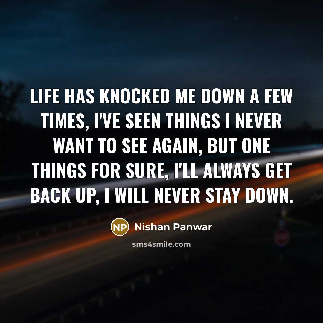 “Life has knocked me down a few times, I've seen…” quote by Nishan Panwar