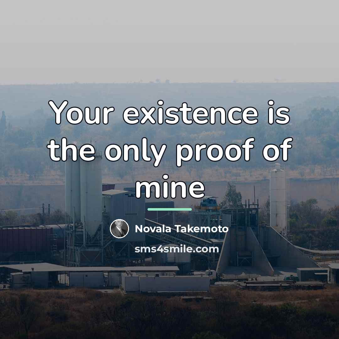 “Your existence is the only proof of mine…” quote by Novala Takemoto
