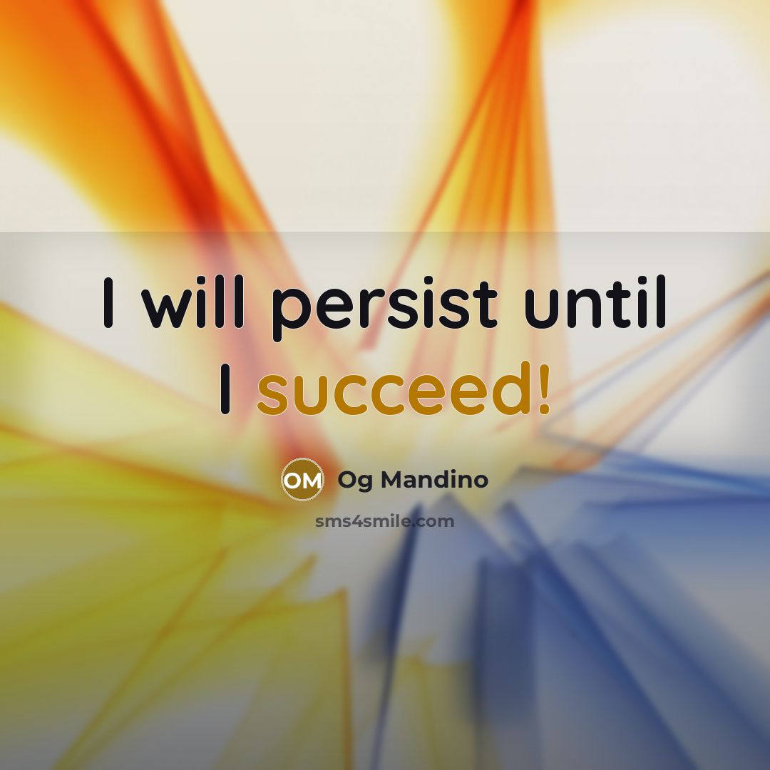“I will persist until I succeed!…” quote by Og Mandino