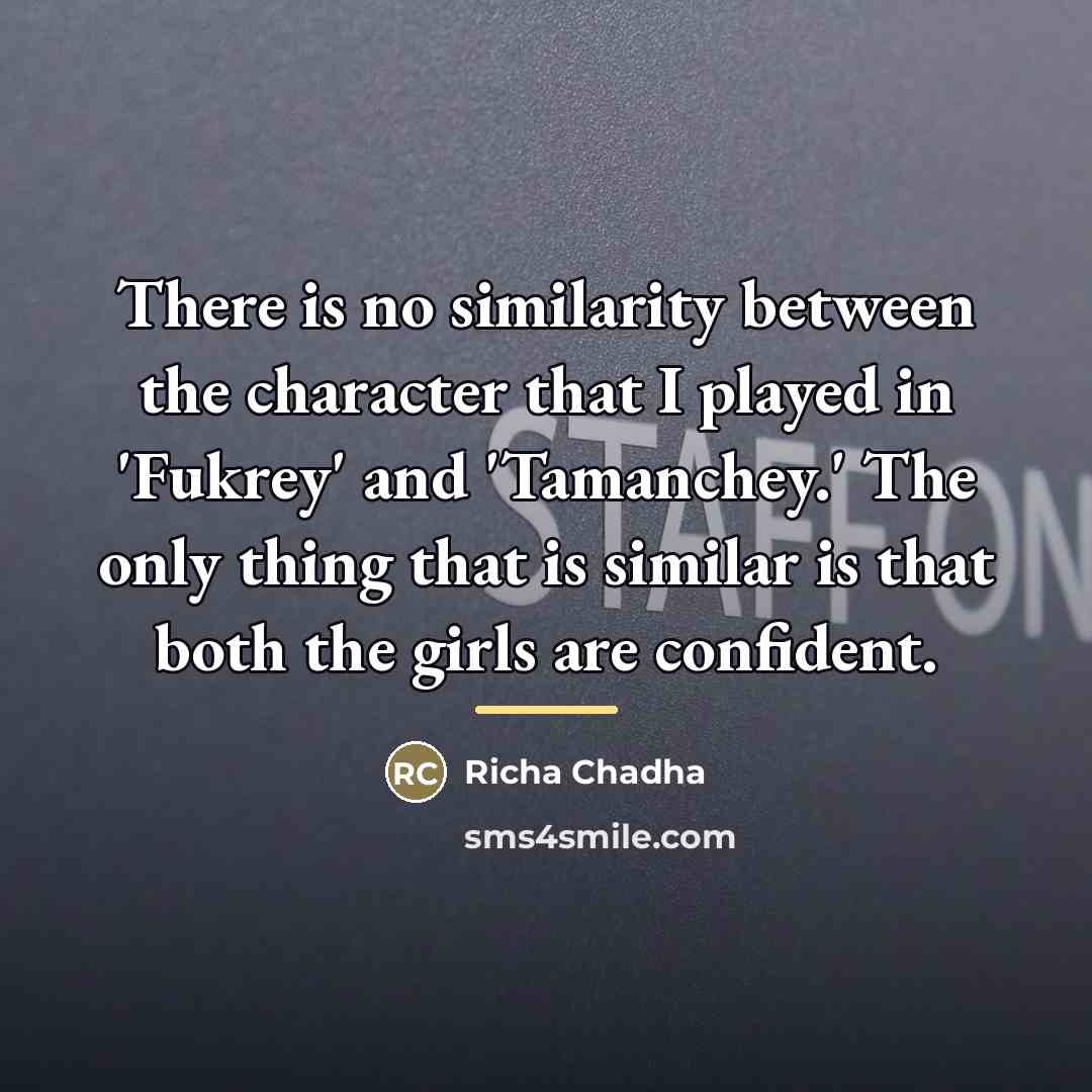“There is no similarity between the character that I played…” quote by Richa Chadha