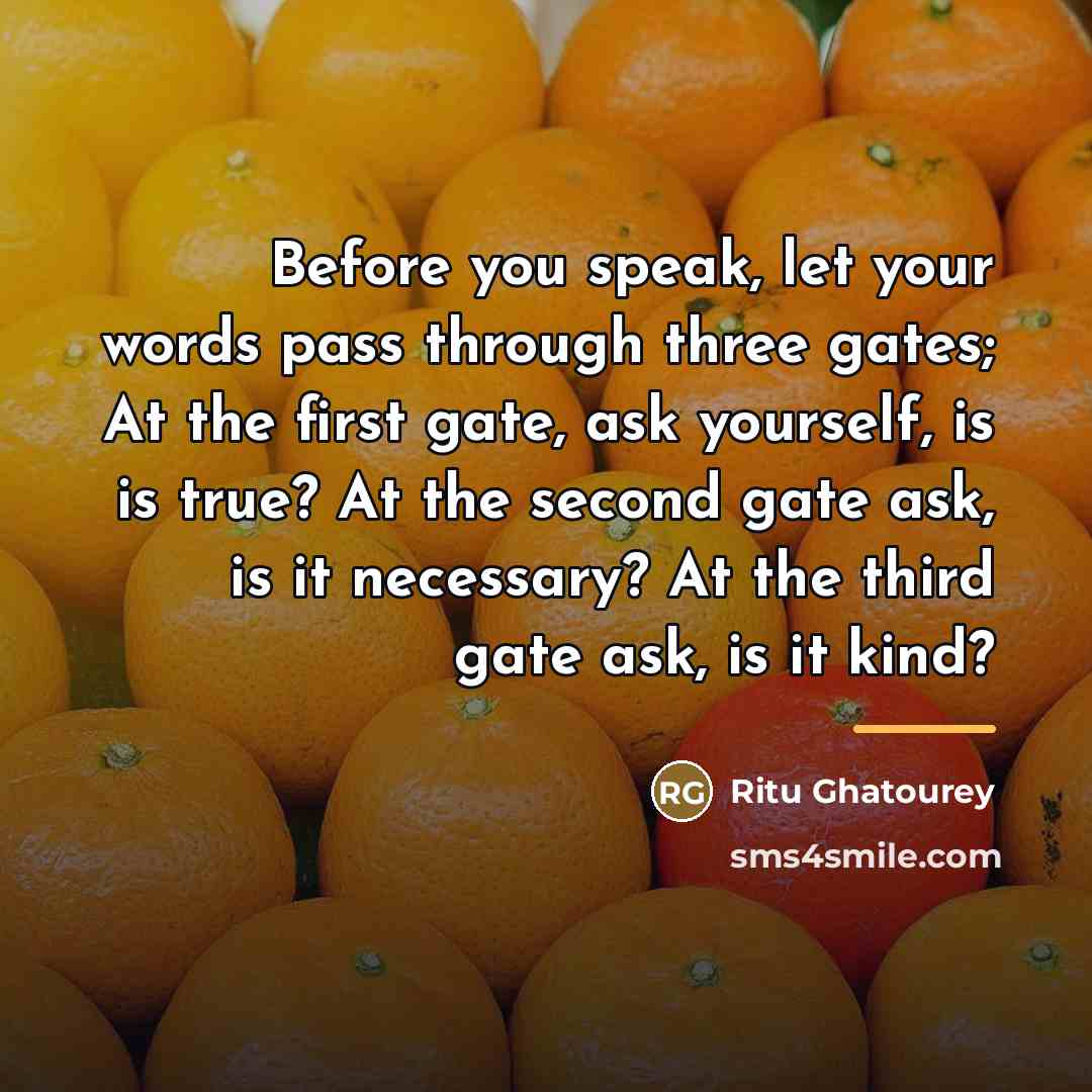 “Before you speak, let your words pass through three gates;…” quote by Ritu Ghatourey
