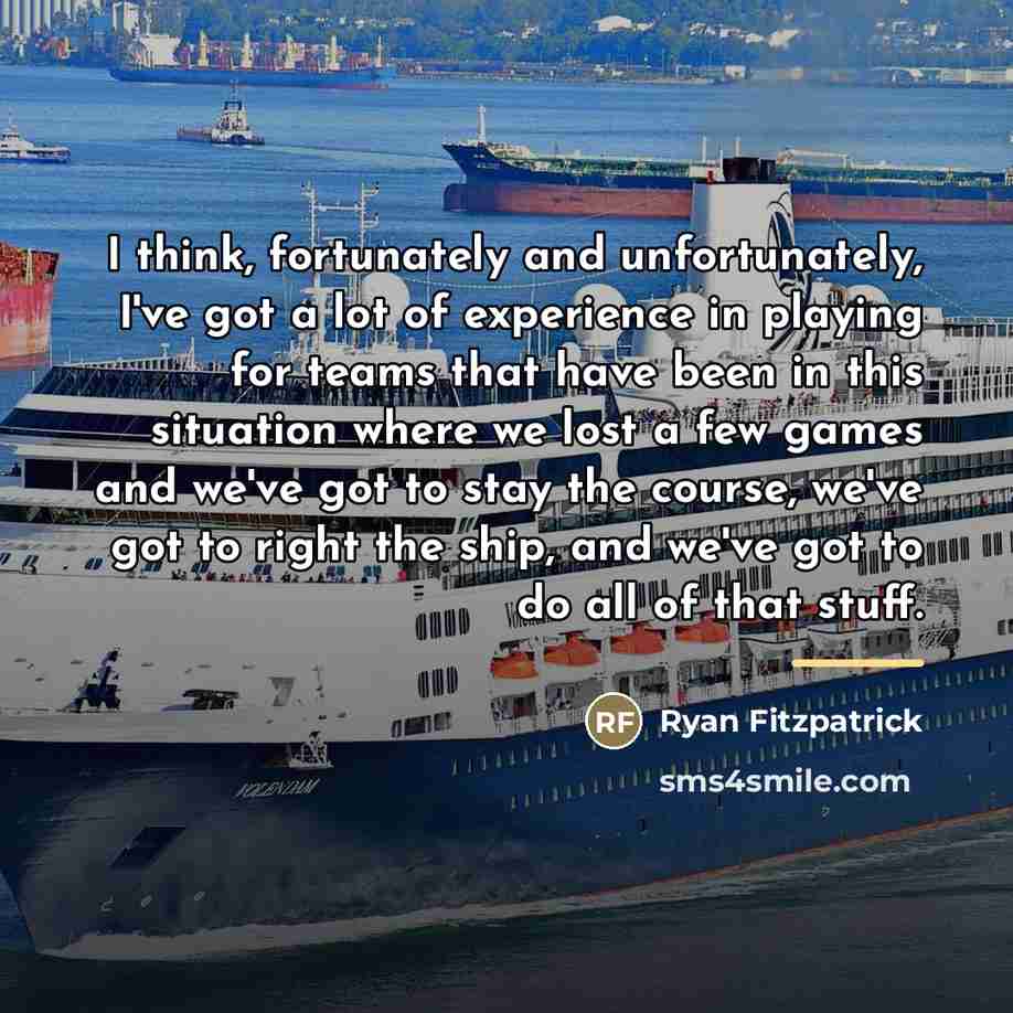 “I think, fortunately and unfortunately, I've got a lot of…” quote by Ryan Fitzpatrick