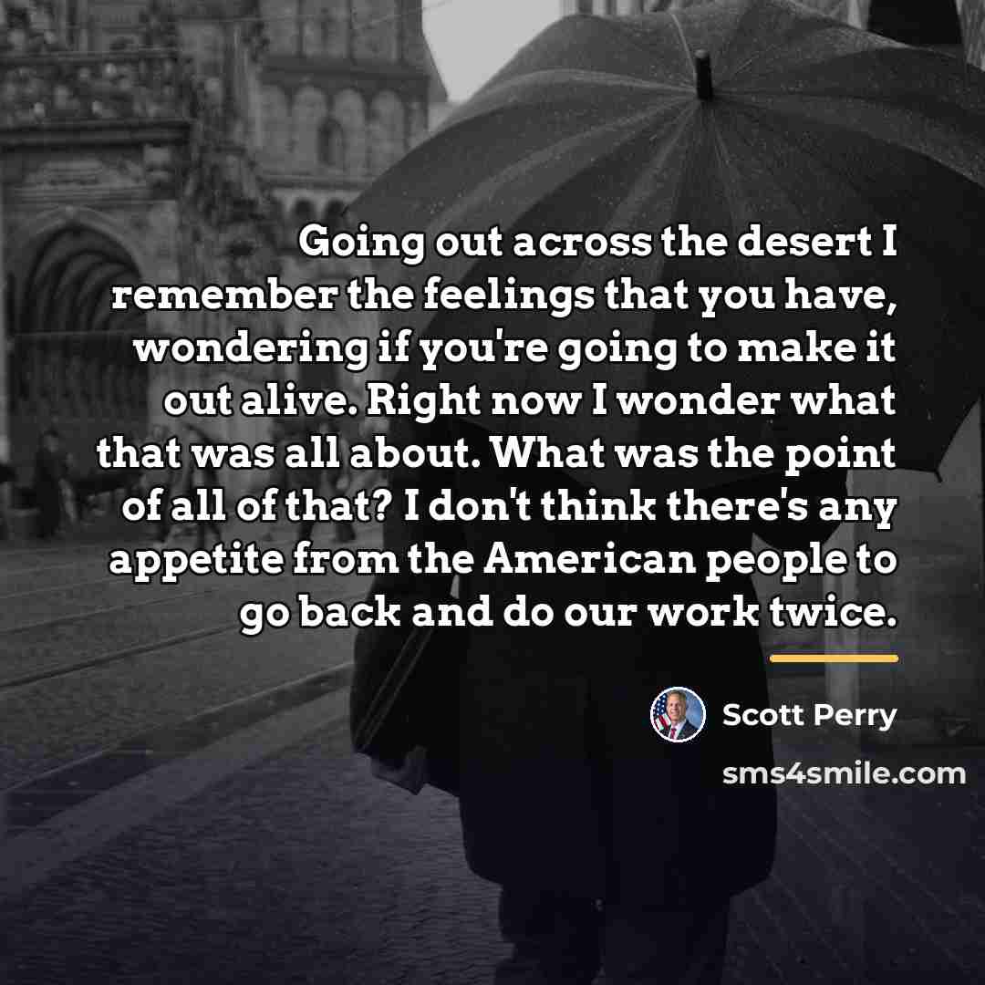 “Going out across the desert I remember the feelings that…” quote by Scott Perry