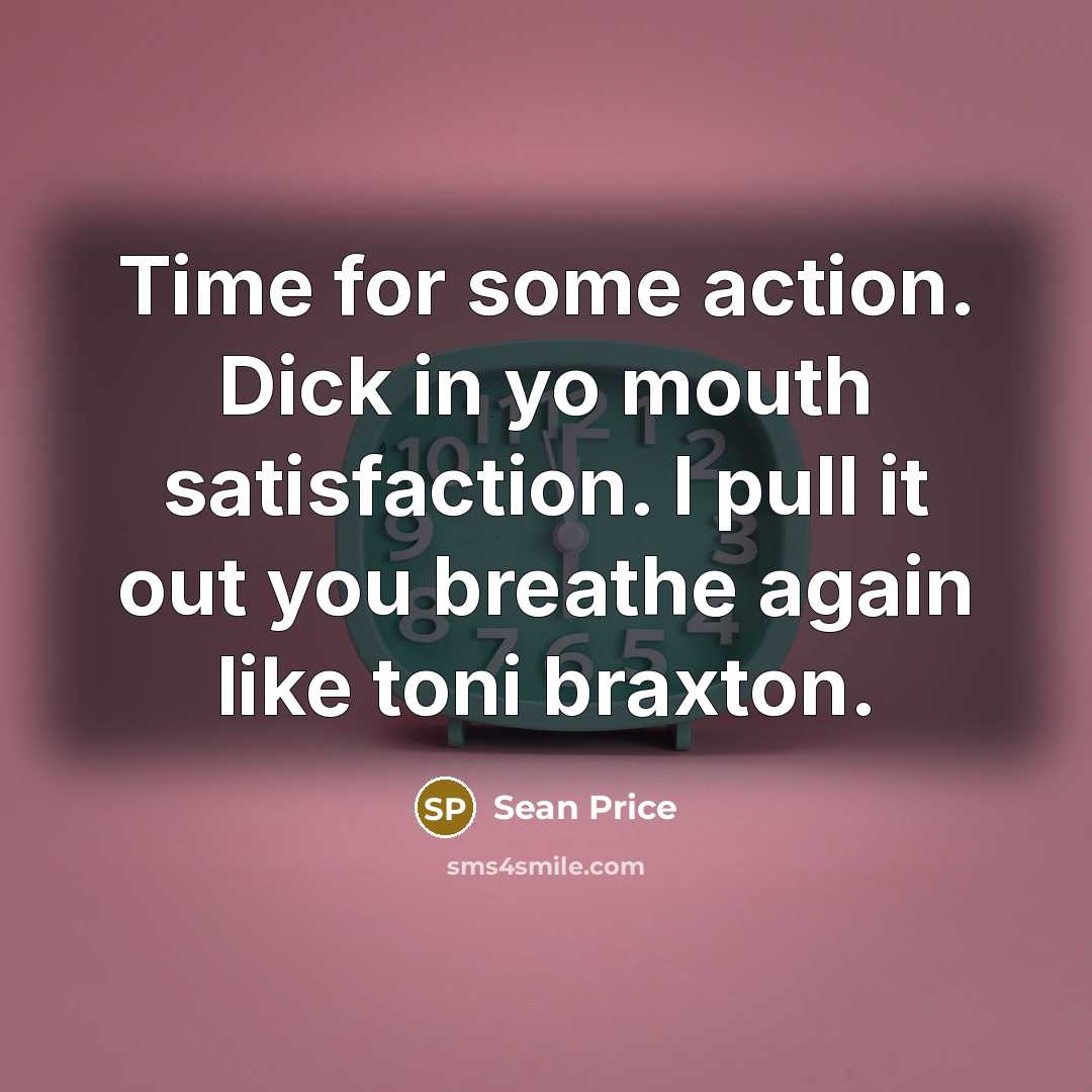 “Time for some action. Dick in yo mouth satisfaction. I…” quote by Sean Price