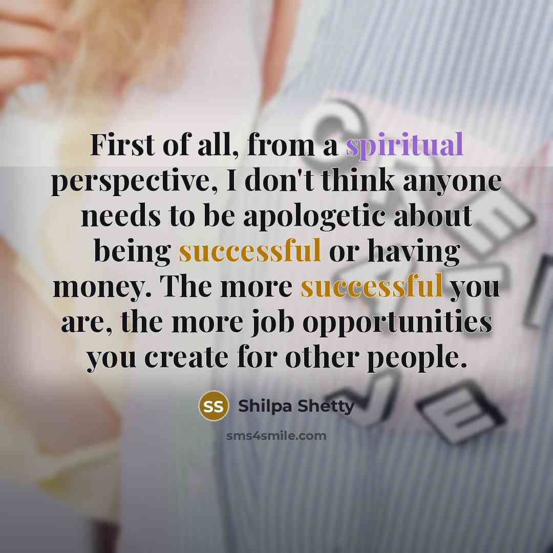 “First of all, from a spiritual perspective, I don't think…” quote by Shilpa Shetty