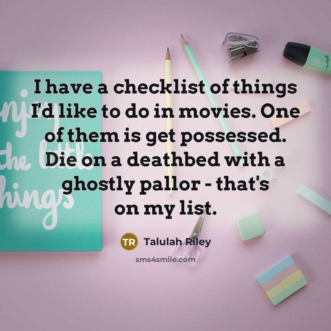 “I have a checklist of things I'd like to do…” quote by Talulah Riley