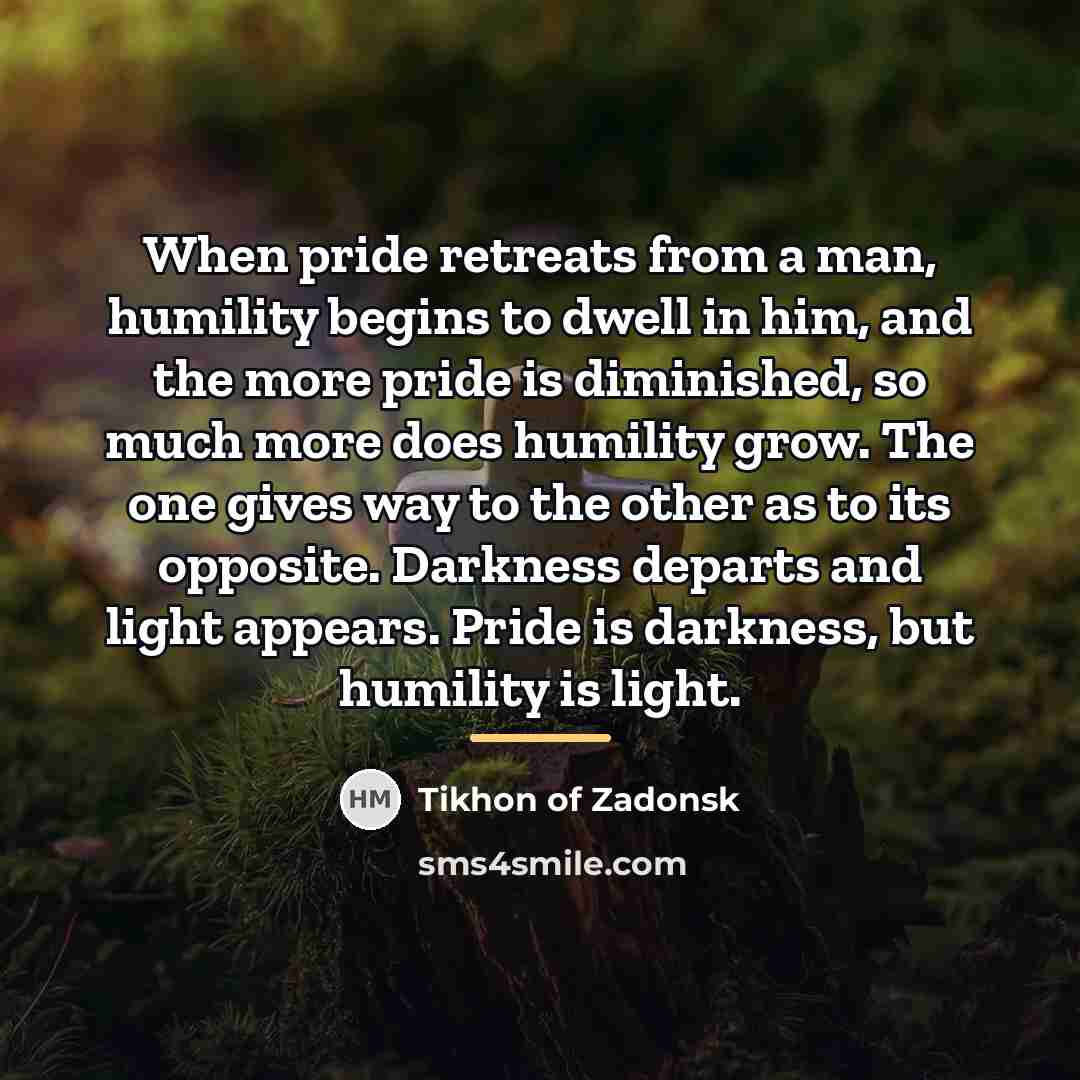 “When pride retreats from a man, humility begins to dwell…” quote by Tikhon of Zadonsk