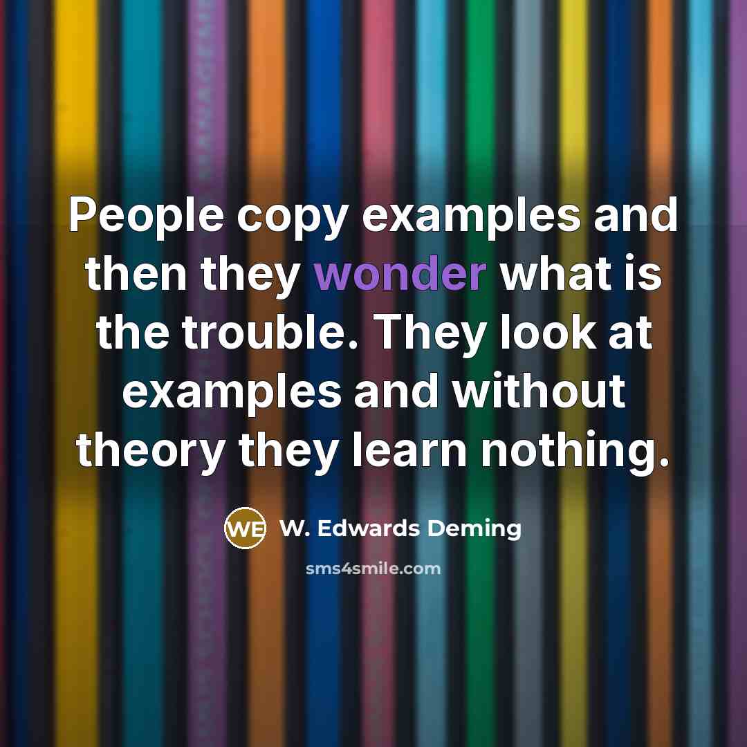 “People copy examples and then they wonder what is the…” quote by W. Edwards Deming