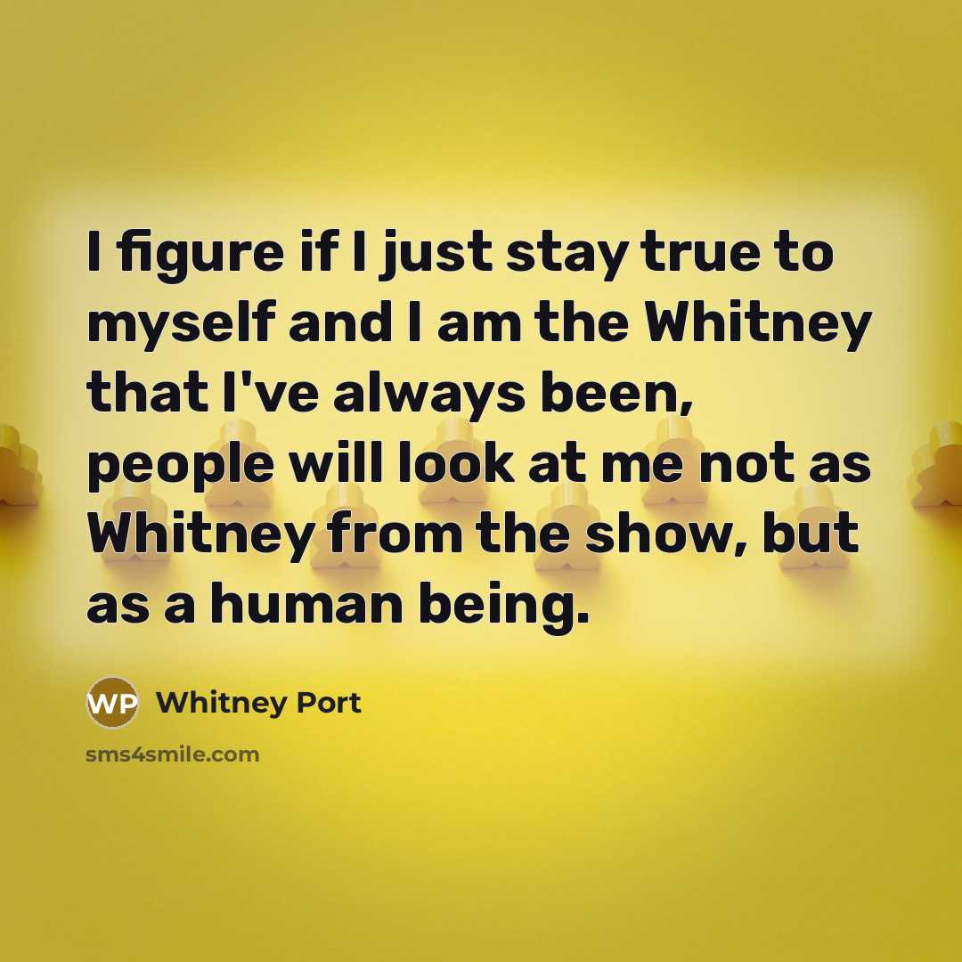“I figure if I just stay true to myself and…” quote by Whitney Port