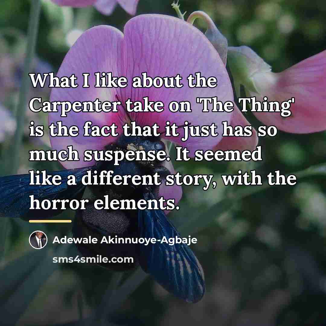 “What I like about the Carpenter take on 'The Thing'…” quote by Adewale Akinnuoye-Agbaje