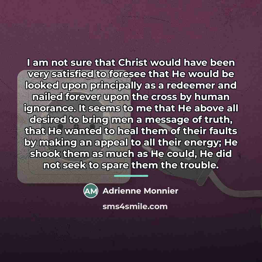 “I am not sure that Christ would have been very…” quote by Adrienne Monnier