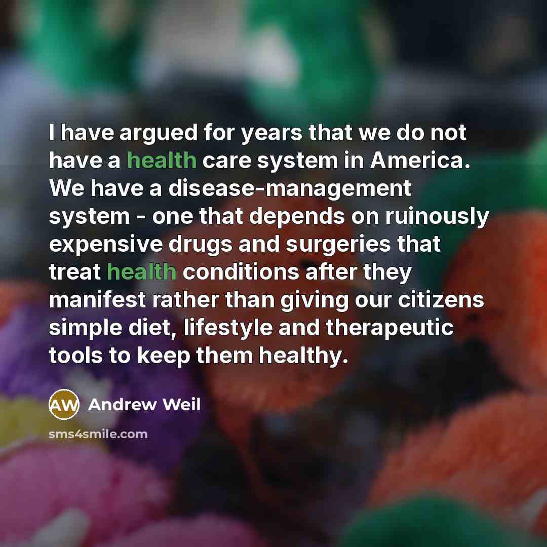 “I have argued for years that we do not have…” quote by Andrew Weil