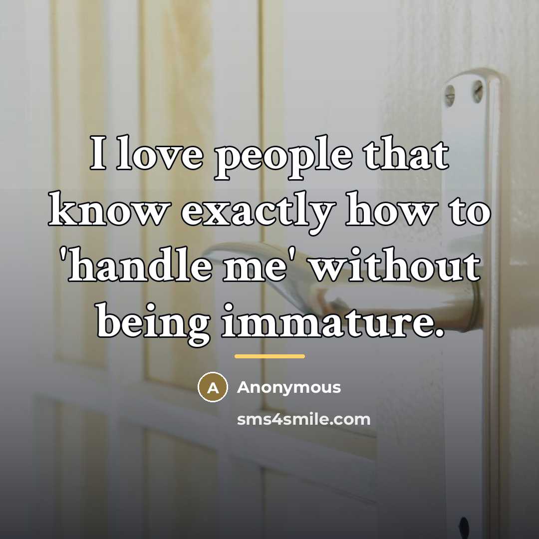 “I love people that know exactly how to 'handle me'…” quote by Anonymous