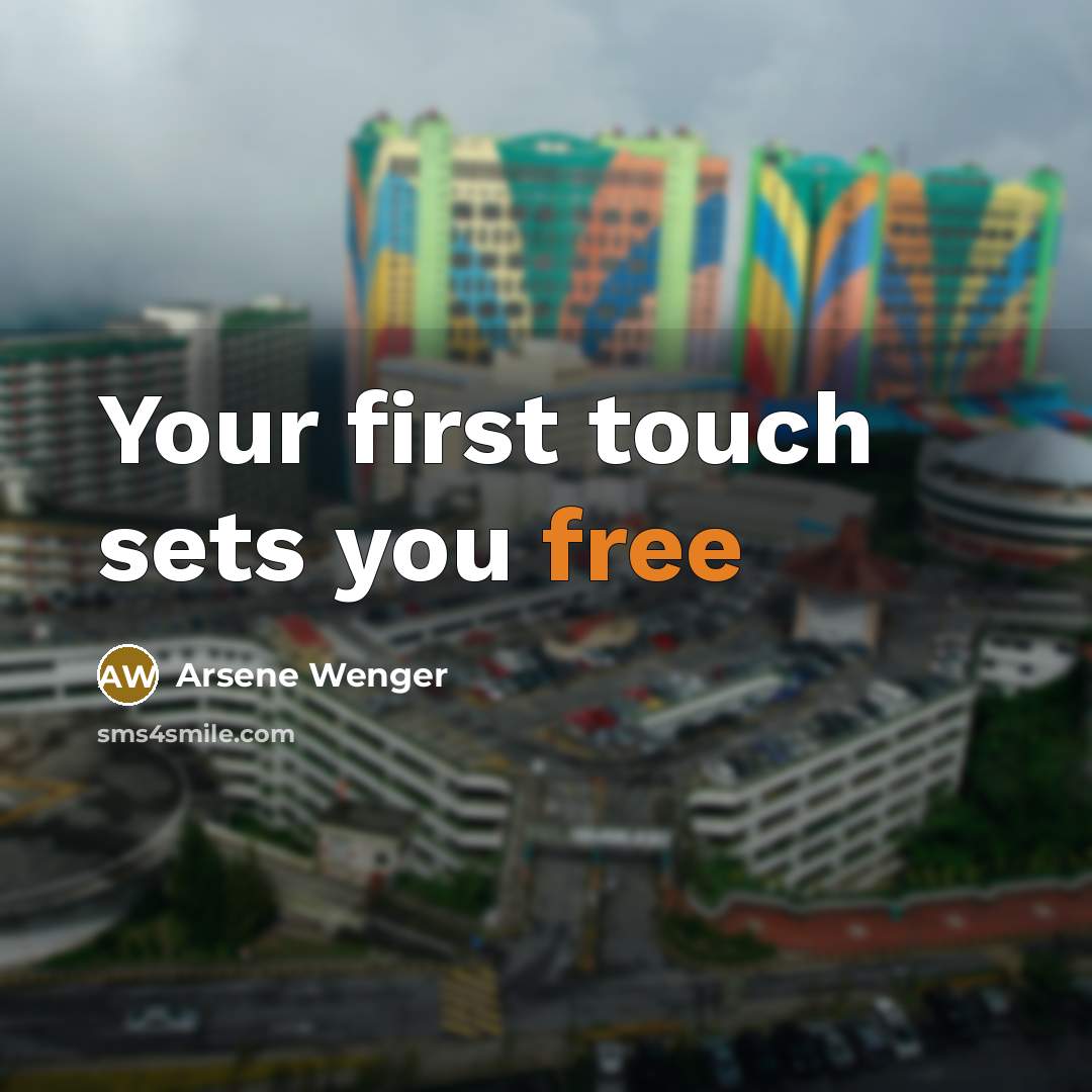 “Your first touch sets you free…” quote by Arsene Wenger