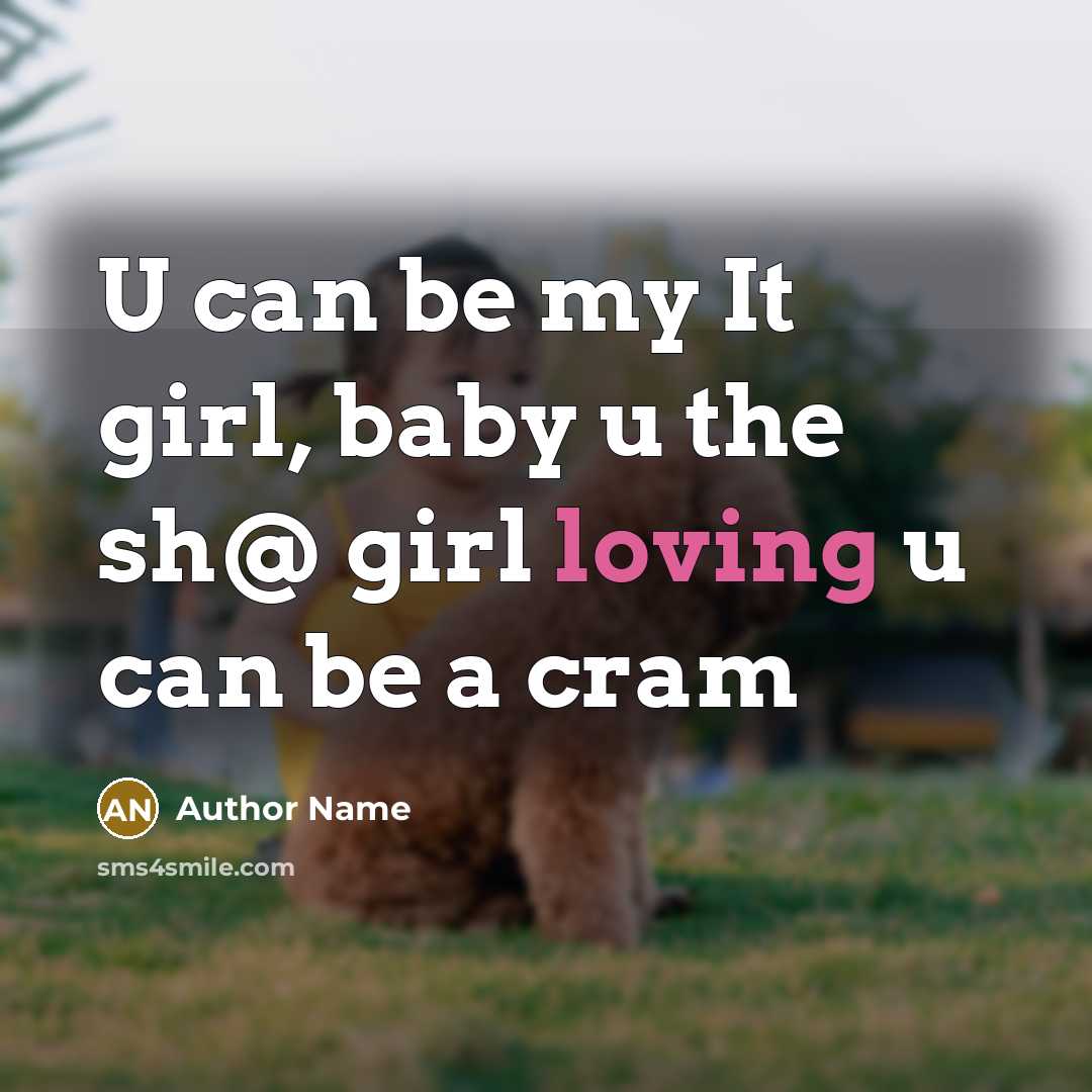 “U can be my It girl, baby u the sh@…” quote by Author Name