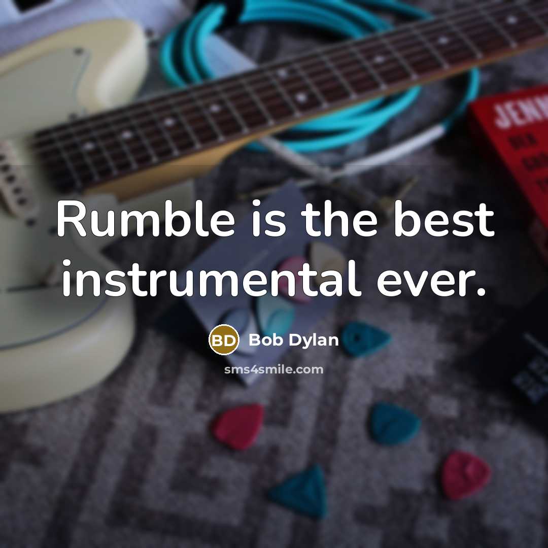 “Rumble is the best instrumental ever.…” quote by Bob Dylan