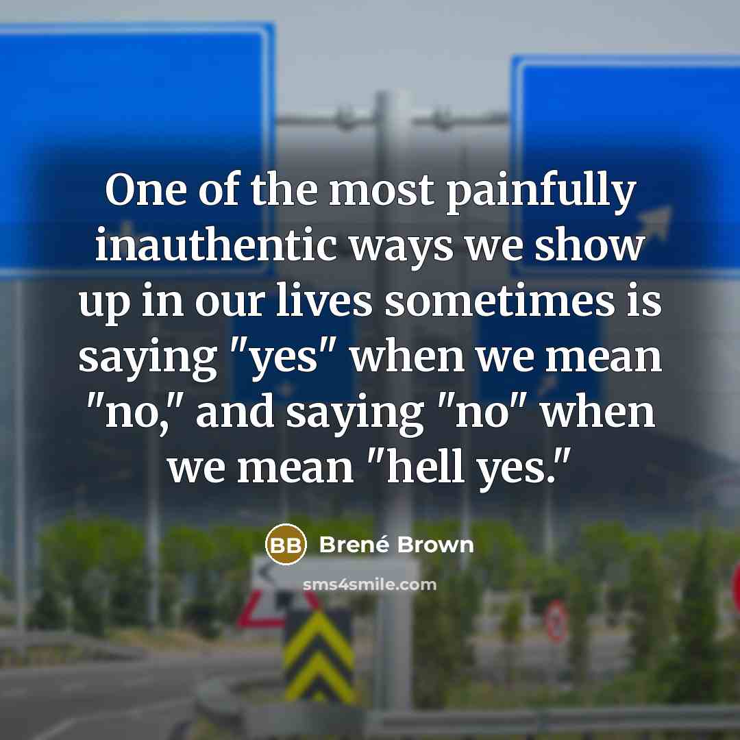 “One of the most painfully inauthentic ways we show up…” quote by Brené Brown