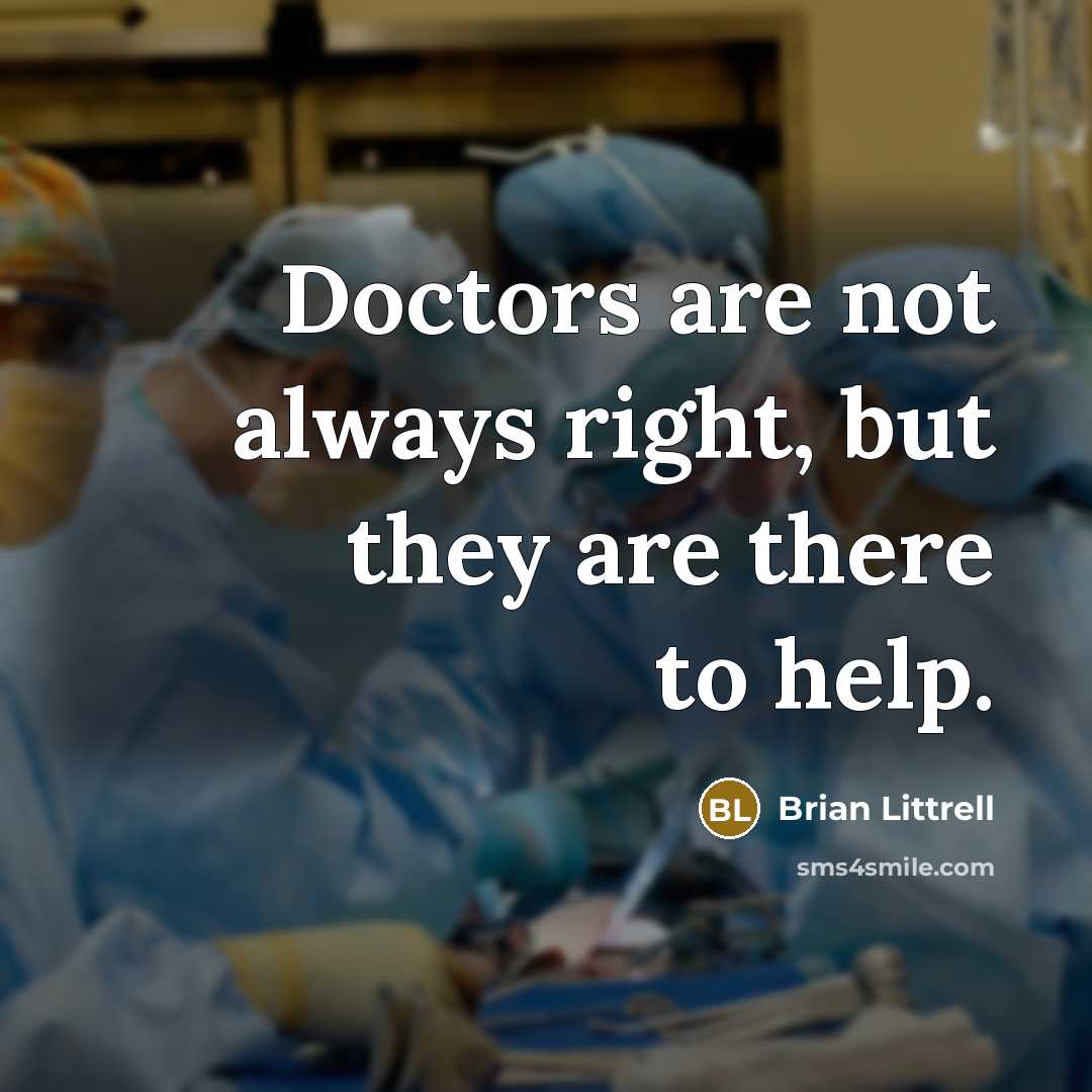 “Doctors are not always right, but they are there to…” quote by Brian Littrell