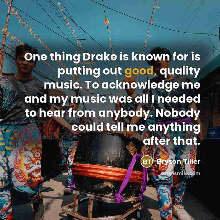 “One thing Drake is known for is putting out good,…” quote by Bryson Tiller