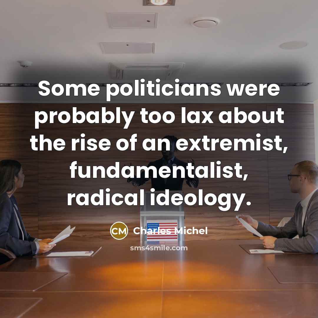 “Some politicians were probably too lax about the rise of…” quote by Charles Michel