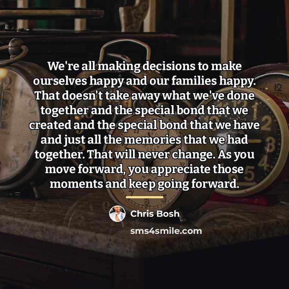 “We're all making decisions to make ourselves happy and our…” quote by Chris Bosh
