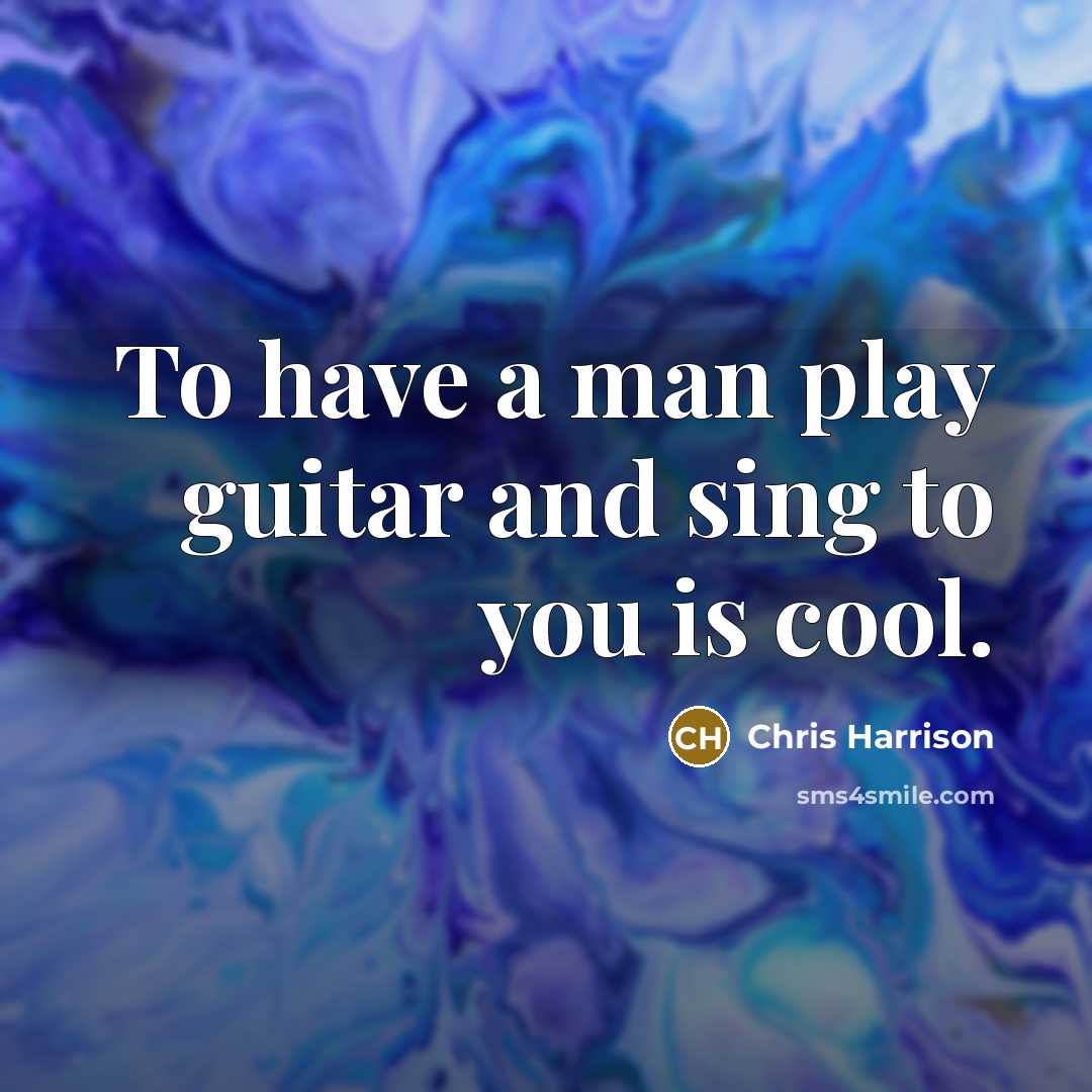 “To have a man play guitar and sing to you…” quote by Chris Harrison