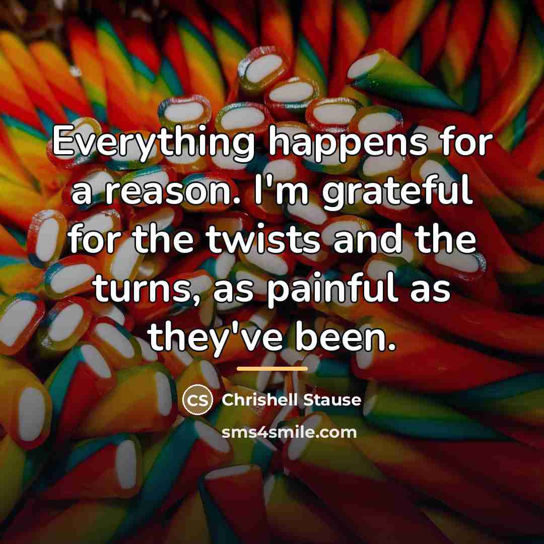 “Everything happens for a reason. I'm grateful for the twists…” quote by Chrishell Stause