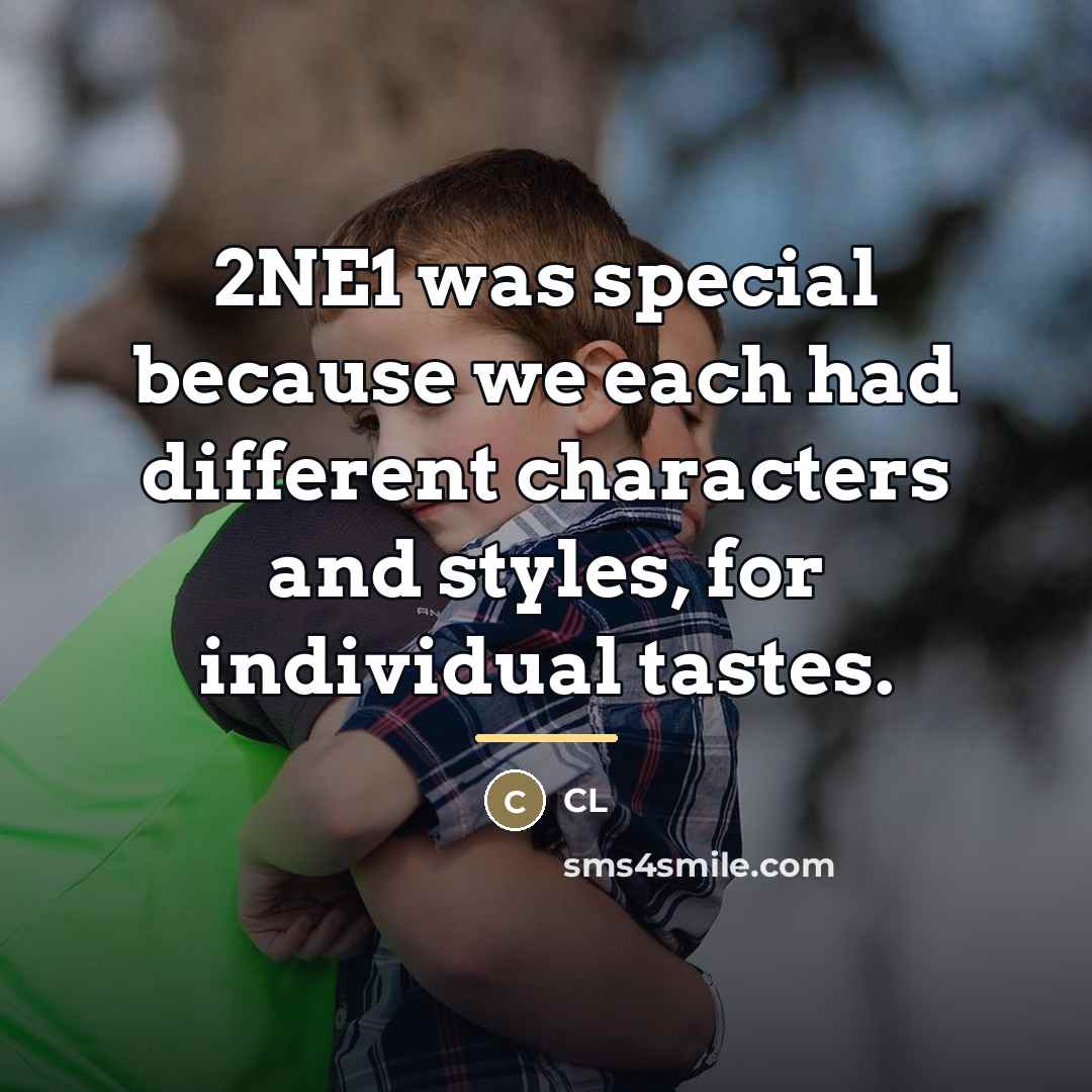 “2NE1 was special because we each had different characters and…” quote by CL
