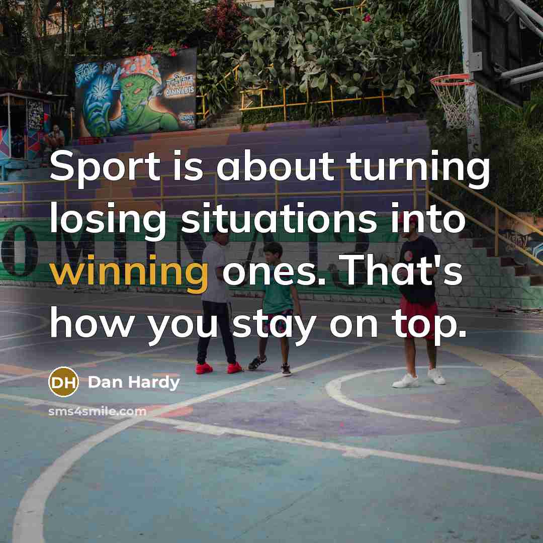 “Sport is about turning losing situations into winning ones. That's…” quote by Dan Hardy