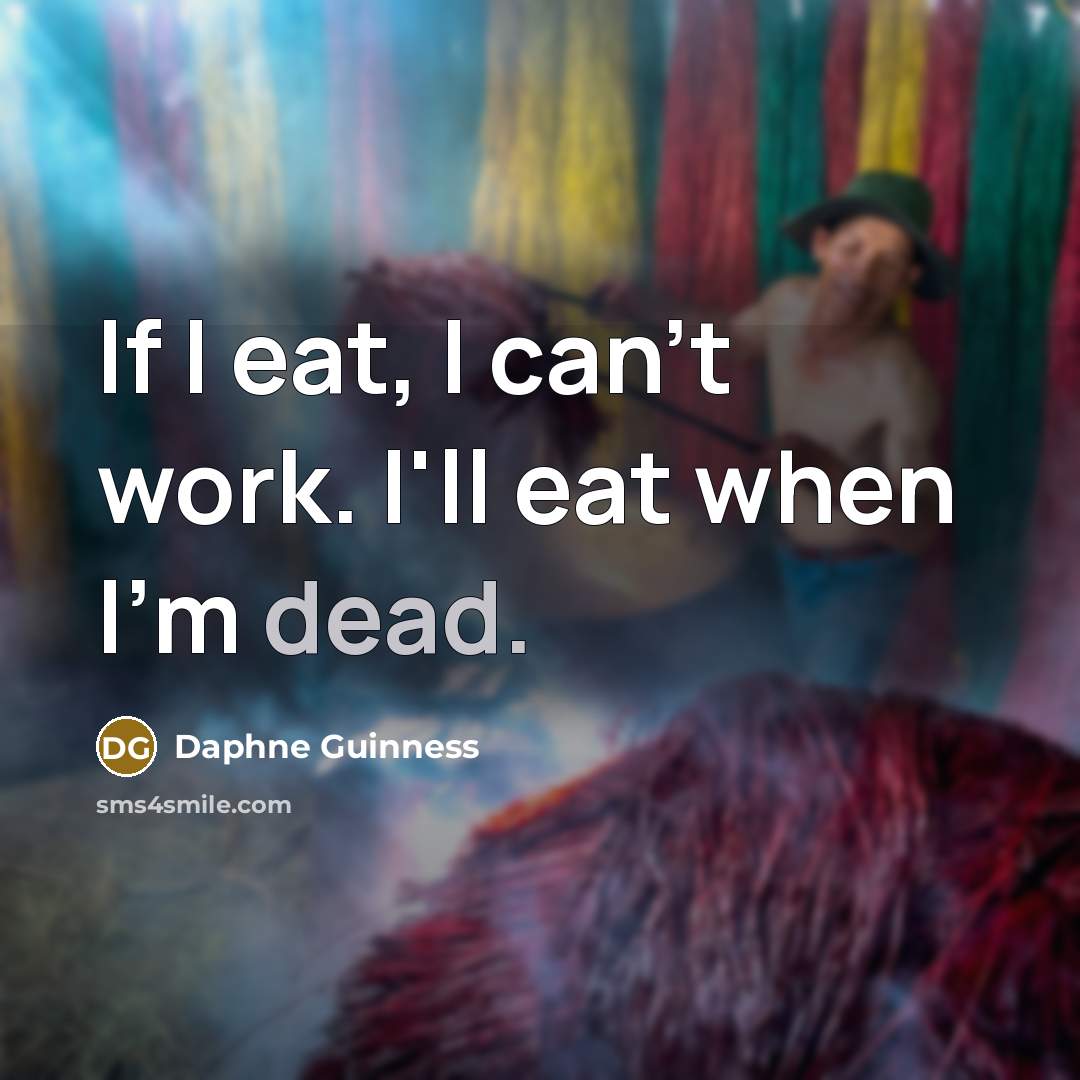 “If I eat, I can't work. I'll eat when I'm…” quote by Daphne Guinness