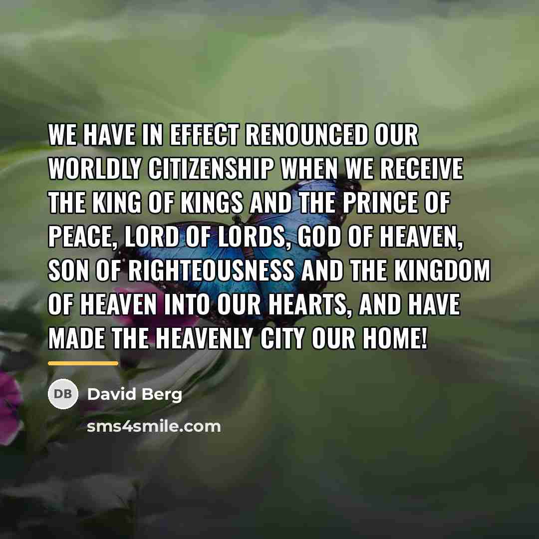 “We have in effect renounced our Worldly citizenship when we…” quote by David Berg