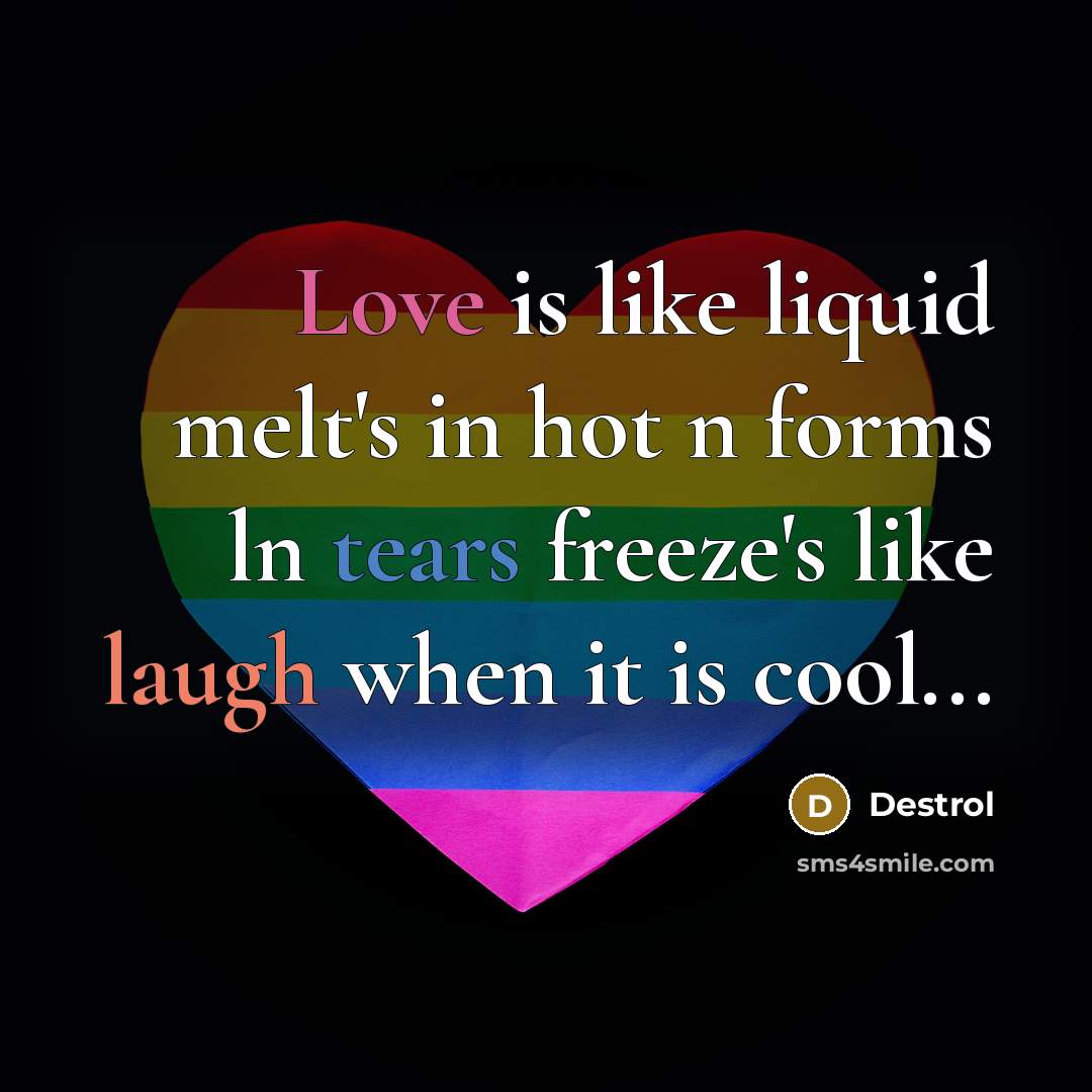 “Love is like liquid melt's in hot n forms ln…” quote by Destrol