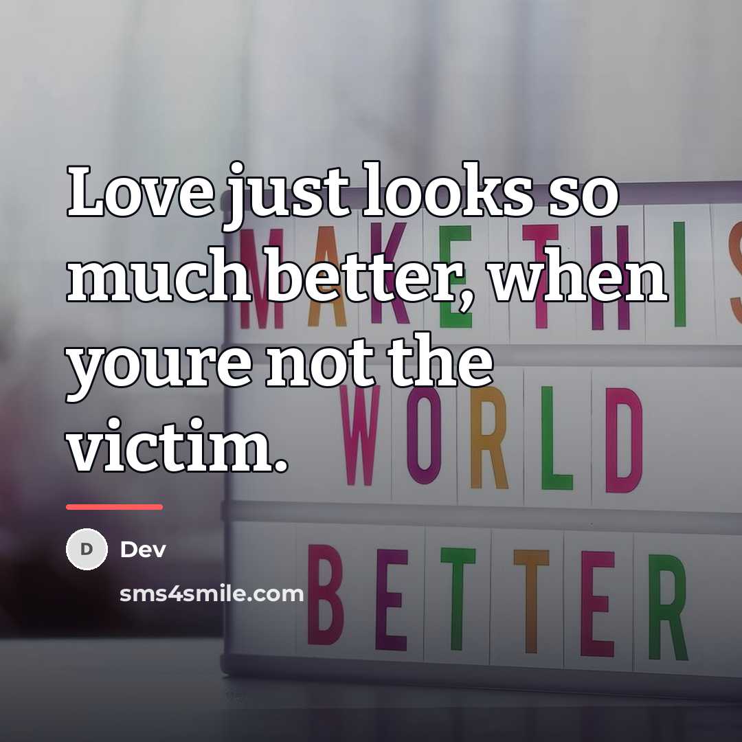 “Love just looks so much better, when youre not the…” quote by Dev