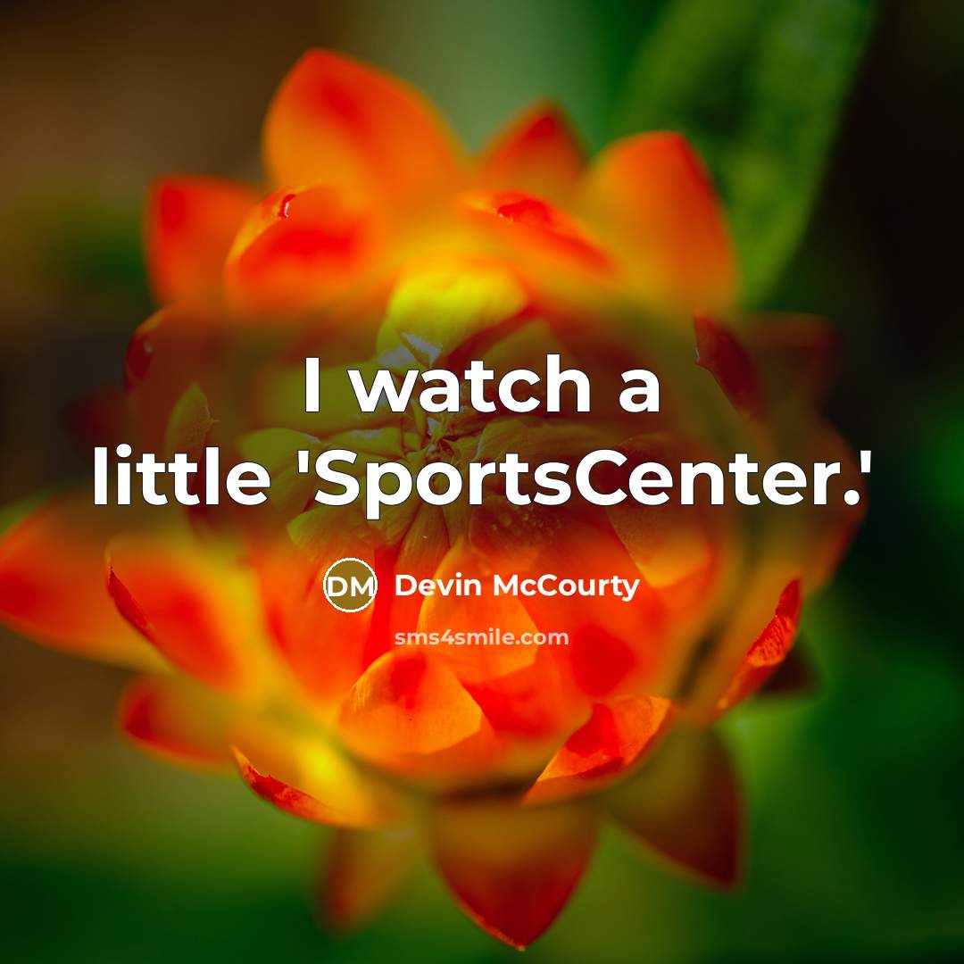 “I watch a little 'SportsCenter.'…” quote by Devin McCourty
