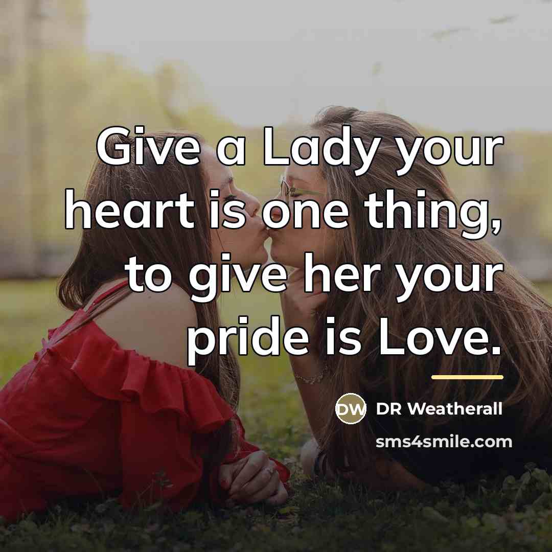 “Give a Lady your heart is one thing, to give…” quote by DR Weatherall