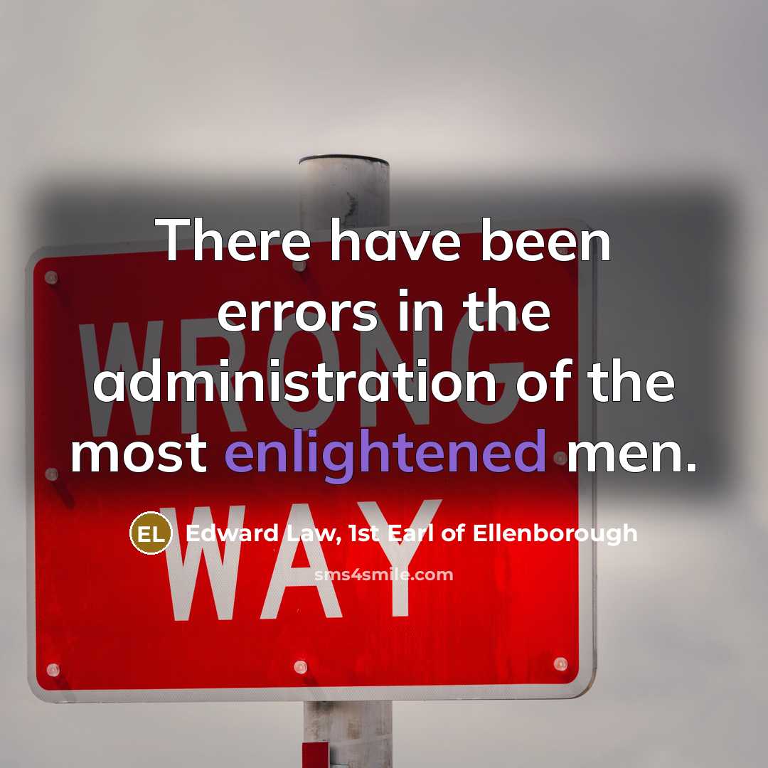 “There have been errors in the administration of the most…” quote by Edward Law, 1st Earl of Ellenborough