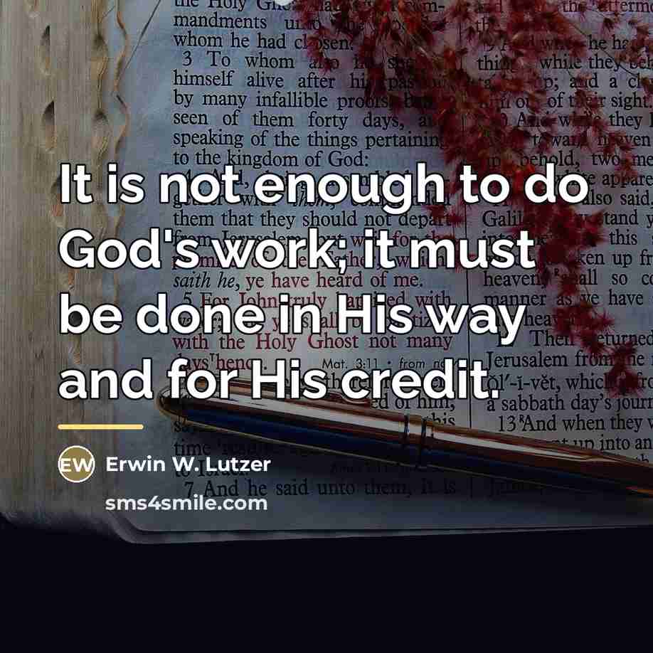 “It is not enough to do God's work; it must…” quote by Erwin W. Lutzer